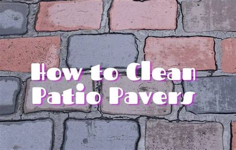 Follow Simple Steps To Clean Pavers It S Not As Difficult As You Think