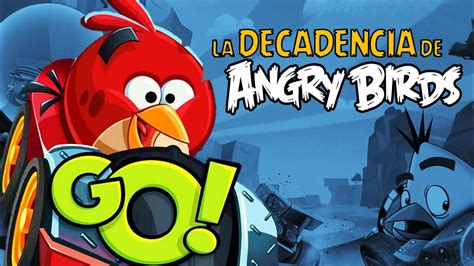 La Decadencia De Angry Birds Go Qu Le Pas Youtube