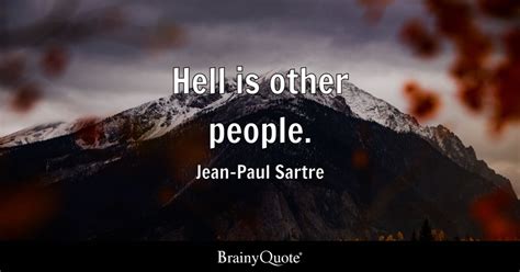 Hell Is Other People Quote - Gwynne Jaquenetta