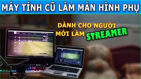 Cách Dùng Máy Tính Cũ Làm Màn Hình Phụ Thủ Thuật Stream 4 Youtube