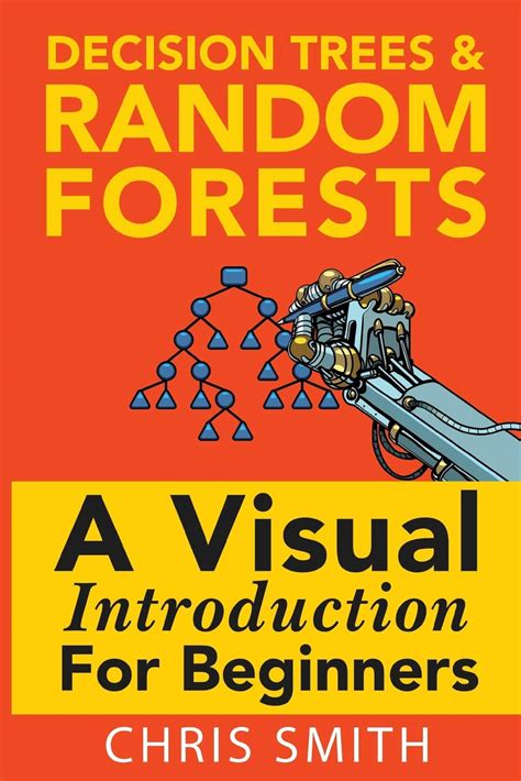 Buy Decision Trees And Random Forests A Visual Introduction For