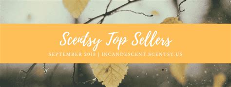 SCENTSY FALL / SEPTEMBER 2018 BEST SELLERS LIST | Incandescent.Scentsy.us