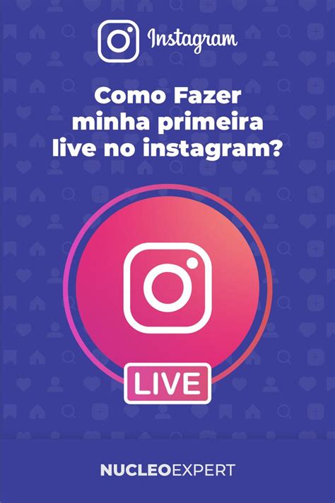 Como Fazer Uma Live No Instagram Método Prático [2022] Instagram