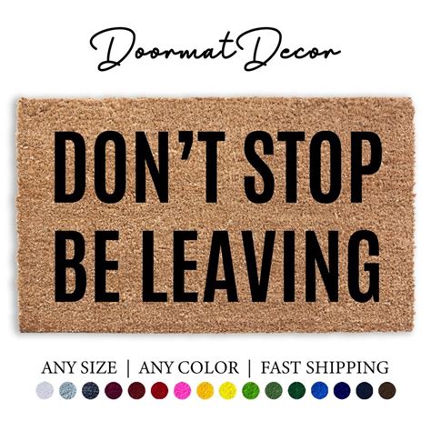 Don T Stop Be Leaving Doormat Funny Flocked Coir Door Etsy