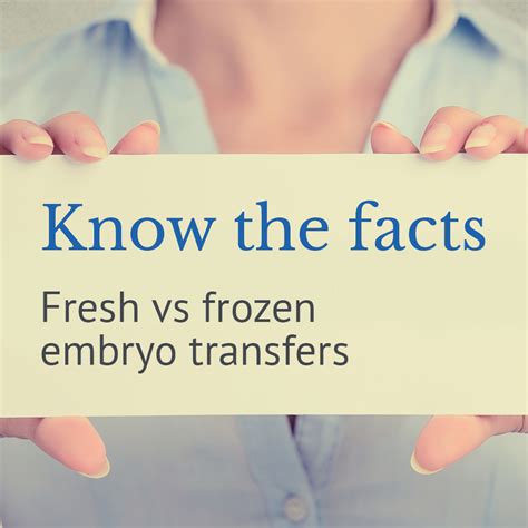 Know The Facts Fresh Versus Frozen Embryo Transfersfet City Fertility