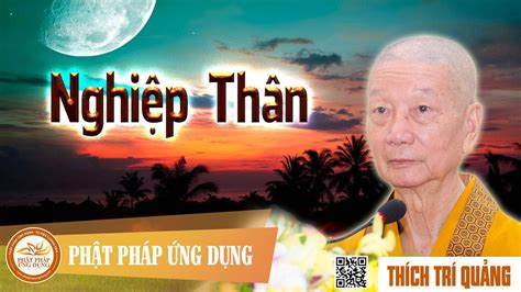 Mp3 thuyết pháp Nghiệp Thân – thầy Thích Trí Quảng