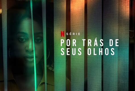 Série Por Trás de Seus Olhos estreia na Netflix cheia de mistérios e