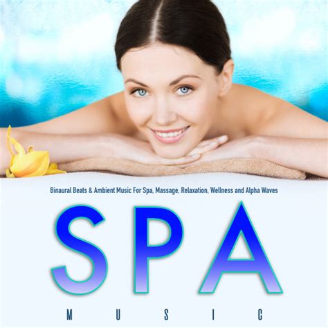 Binaural Beats And Ambient Music For Spa Massage Relaxation Stress