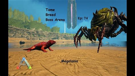 Tame Breed Boss Arena Gamma Broodmother Ep 74 Megalania YouTube