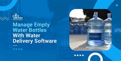 Manage Empty Water Bottles With Water Delivery Software