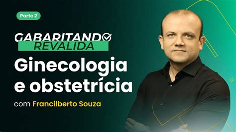 Gabaritando provas do Revalida Ginecologia e obstetrícia Parte 2