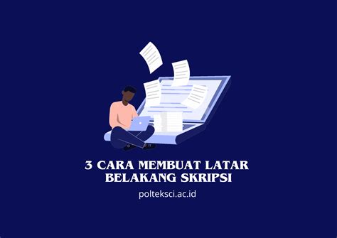 3 Cara Membuat Latar Belakang Skripsi Politeknik Sci