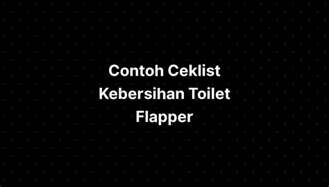 Contoh Ceklist Kebersihan Toilet Flapper Imagesee