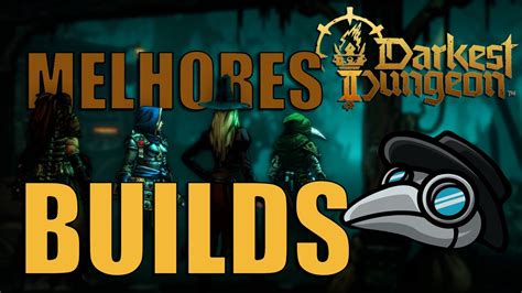 Melhores Builds Para Cada Personagem Darkest Dungeon Ii Youtube