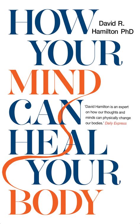 How Your Mind Can Heal Your Body: Hamilton PHD, David R.: 9781788171496