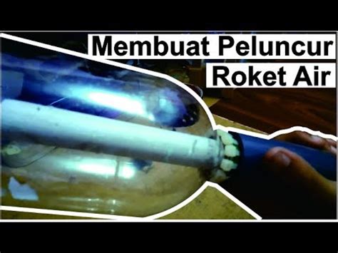 Cara Membuat Peluncur Roket Air Youtube