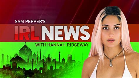 IRL NEWS W HANNAH RIDGEWAY 5 13 Sam Pepper Live YouTube