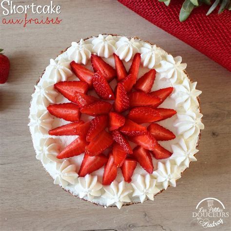 Shortcake Aux Fraises Les Petites Douceurs D Audrey Fraise Recette