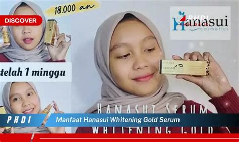 Ketahui 7 Manfaat Rahasia Hanasui Whitening Gold Serum Yang Bikin Kamu