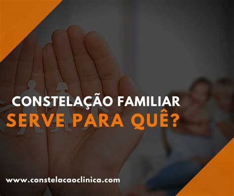 Constela O Familiar Serve Para Qu Constela O Cl Nica