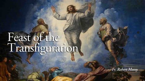 Feast Of Transfiguration — Fr Robert Morey Youtube