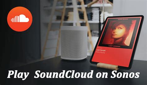 3 Methods To Play Soundcloud On Sonos