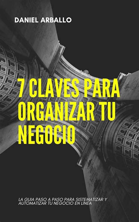 Claves Para Organizar Tu Negocio La Guia Paso A Paso Para