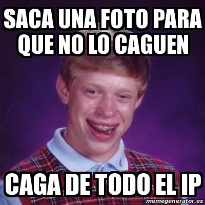 Meme Bad Luck Brian Saca Una Foto Para Que No Lo Caguen Caga De Todo