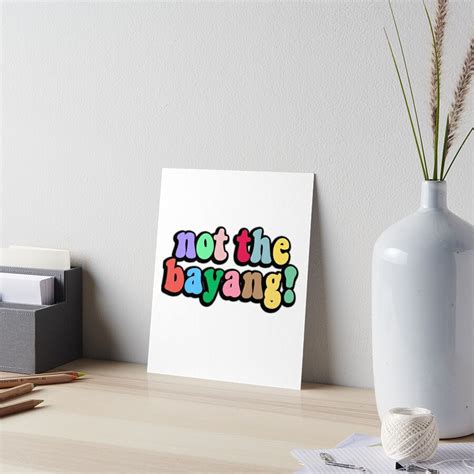 Not The Bayang Funny Tik Tok Meme Art Board Print By GoodyLeo Redbubble