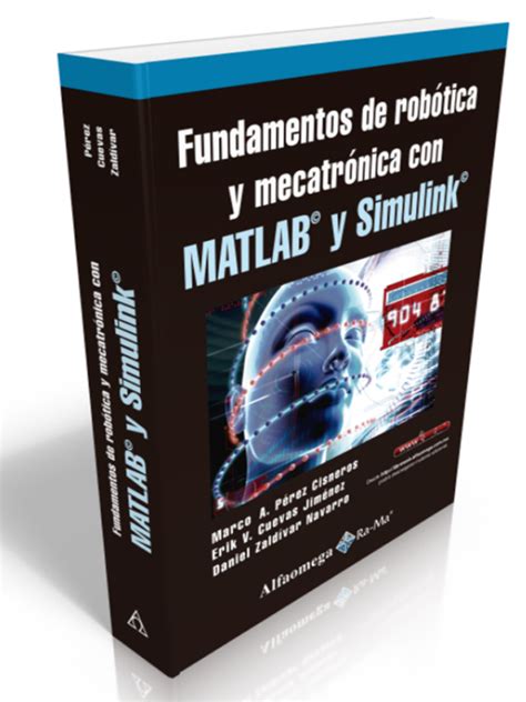 Fundamentos De Rob Tica Y Mecatr Nica Con Matlab Y Simulink Alfaomega