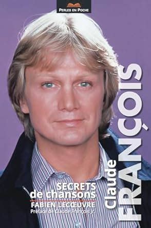 Claude Fran Ois Secrets De Chansons Lecoeuvre Fabien Amazon Fr Livres