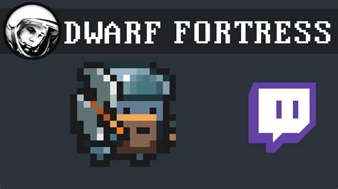 Dwarf Fortress Stream Youtube