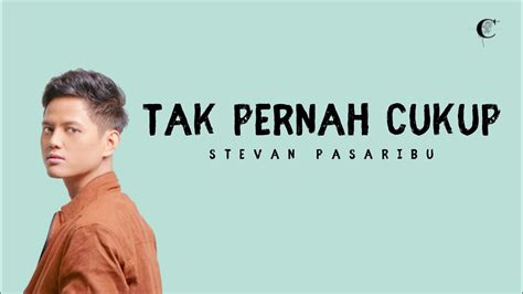 Stevan Pasaribu Tak Pernah Cukup Lirik Lagu YouTube