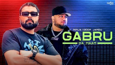 Ninja New Song Gabru Da Naam Official Video Deep Jandu Latest