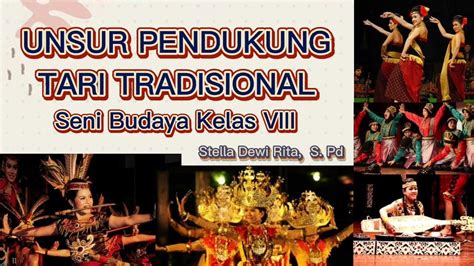 UNSUR PENDUKUNG TARI TRADISONAL Seni Budaya Tari Kelas VIII