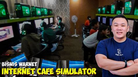 Pindah Haluan Bisnis Buka Warnet Internet Cafe Simulator Youtube