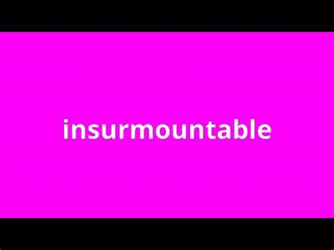 What Is The Meaning Of Insurmountable YouTube