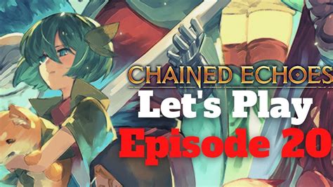 Let S Play Chained Echoes Episode 20 Kylian Pourquoi YouTube