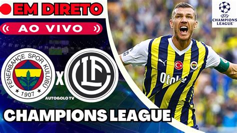 Fenerbahce X Lugano Em Direto Liga Dos Campe Es Qualifica O