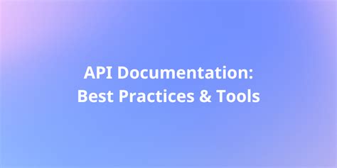 Mastering Api Documentation Best Practices And Tools