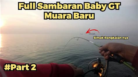 Full Sambaran Baby Gt Di Dam Merah Muara Baru Muarabaru Youtube