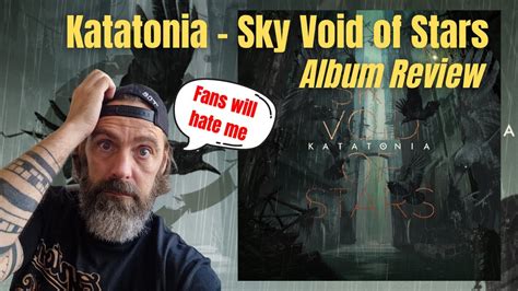 Katatonia Sky Void Of Stars Album Review Don T Hate Me Please Youtube