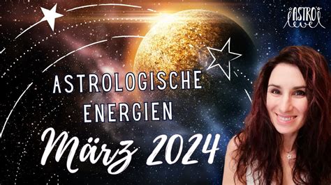 Astrologische Energien im März 2024 YouTube