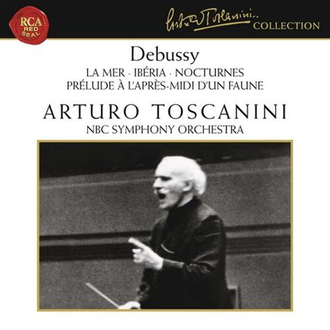 Arturo Toscanini Debussy La Mer Pr Lude L Apr S Midi D Un Faune