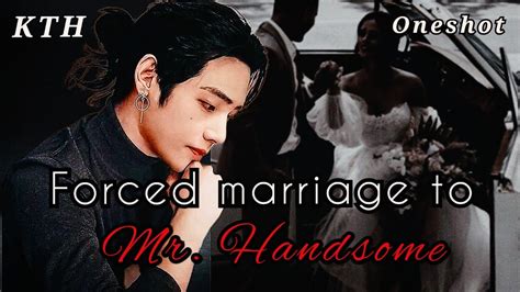 Forced Marriage To Mr Handsome Oneshot Taehyung Ff Kth Ff Youtube