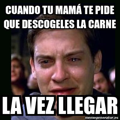 Meme Crying Peter Parker Cuando Tu Mam Te Pide Que Descogeles La