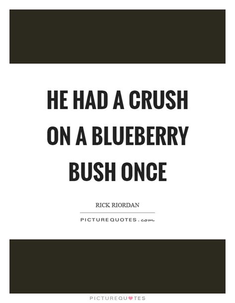 Blueberry Quotes | Blueberry Sayings | Blueberry Picture Quotes