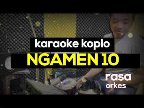 NGAMEN 10 KARAOKE KOPLO Versi Koplo Jaranan Nada Cewek Rindi