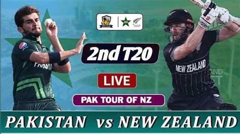 Pakistan Vs New Zealand 2nd T20 Match Live Pak Vs Nz Live Commentary