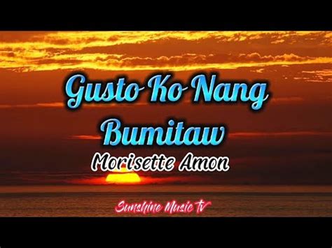 Gusto Ko Nang Bumitaw Morisette Amon With Lyrics Youtube